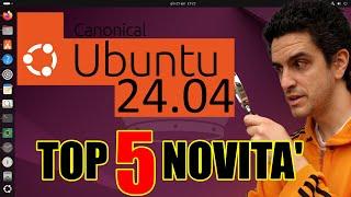 UBUNTU 24.04: TOP 5 NOVITÀ (NUOVA VERSIONE 2024) 