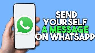 How To Send Yourself A Message On WhatsApp (Easy)