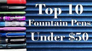 Top 10 Fountain Pens Under $50