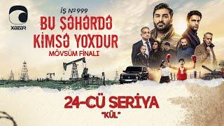 Bu Şəhərdə Kimsə Yoxdur - "Kül"  (24-cü seriya) Mövsüm Finalı