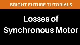 Losses in Synchronous Motor  | Electrical Machines 2