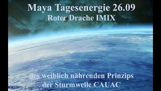 Maya Tagesenergie 26.09 Roter Drache IMIX des weiblich nährenden Prinzips der Sturmwelle CAUAC