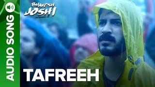 Tafreeh | Full Audio Song | Bhavesh Joshi Superhero | Harshvardhan Kapoor | 1st June 2018