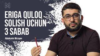 Eriga quloq solish uchun 3 sabab | @AbdukarimMirzayev2002