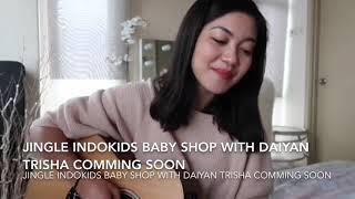 Jingle indokids baby shop cover with daiyan trisha comming soon #indokids baby shop