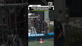 President Trump’s daughter Ivanka Trump checks into Venice hotel ahead of Jeff Bezos’s Wedding