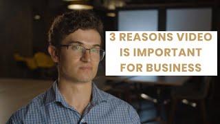 3 Main Reasons why Video is Important for Business