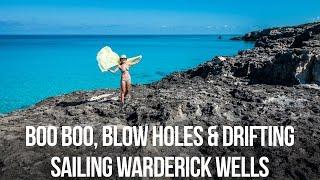 Boo Boo, Blow Holes & Drifting - Sailing Warderick Wells Bahamas