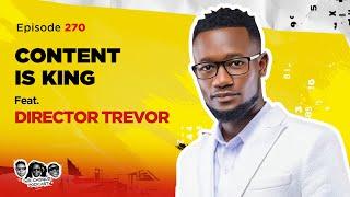 MIC CHEQUE PODCAST | Episode 270 | Content is king Feat. DIRECTOR TREVOR