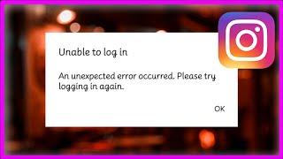 Instagram - Unable To Login - An Unexpected Error Occurred - Fix