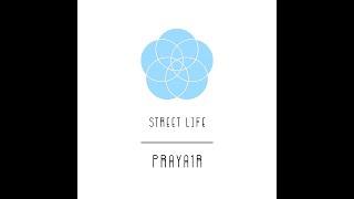 PRAYA1R - STREET LIFE