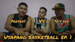 Usapang Basketball Episode 1.   90' Era versus Present Era