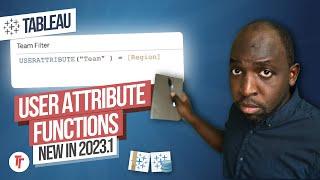 Tableau User Attribute Functions (UAFs) | New in Tableau 2023.1