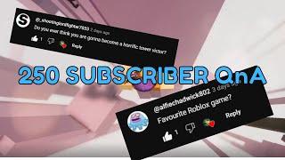 250 SUBSCRIBER QnA