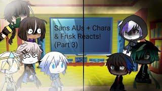 Sans AUs + Chara & Frisk react to Error memes + ???