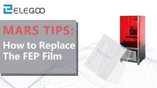 ELEGOO Mars & Mars Pro: How to replace the FEP film