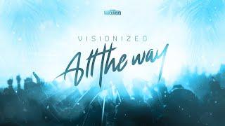 Visionized - All The Way (Official Audio)