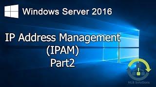 4.2 Implementing and managing IPAM in Windows Server 2016 (Step by Step guide)