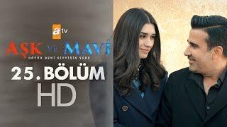 Aşk ve Mavi 25. Bölüm - atv