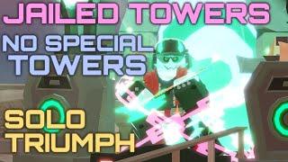 JAILED TOWERS CHALLENGE SOLO NO SPECIAL TOWERS TRIUMPH | Tower Defense Simulator | Roblox