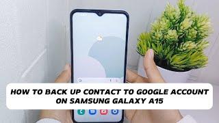 How To Back Up Contact To Google Account On Samsung A15 / A15 5G