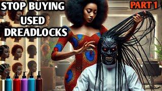 STOP BUYING USED DREADLOCKS… THE TRUTH WILL SHOCK YOU #africantales #tales #folktales