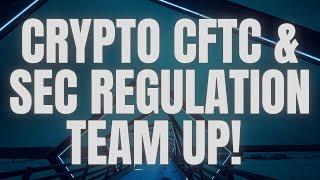 CRYPTO CFTC & SEC CRYPTO REGULATION TEAM UP!!! #cryptocurrency #xrpledger