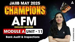 JAIIB May 2025 Champions | AFM Mod-A | Bank Audit & Inspections in English | Unit-11 