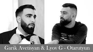 Garik Avetisyan & Lyov G - Otarutyun / New 2023