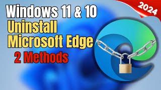 How to Uninstall Microsoft Edge in Windows 10/11 - (2 Easy Methods)