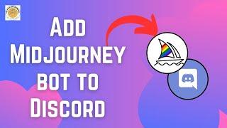 How to Add Midjourney Bot to Discord | Integrate Midjourney for Creative Collaboration 2024