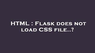 HTML : Flask does not load CSS file..?