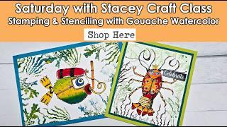 610 Saturday with Stacey Craft Class.  Stamping & Stenciling with Gouache Watercolor