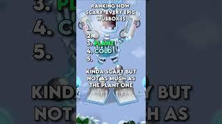 Ranking how scary epic Wubbox are #edit #wubbox #mysingingmonsters