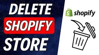 How To Delete Shopify Store - 2024