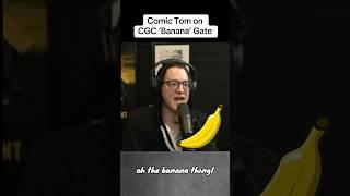 Comic Tom On CGC Banana Gate