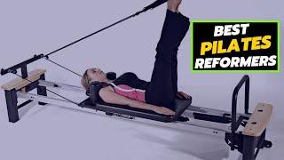 Top 5 Best Pilates Reformers of 2023 to Transform Your Workout