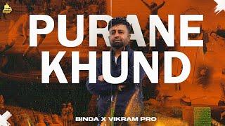 PURANE KHUND - BINDA X VIKRAM PRO | NEW PUNJABI SONGS 2023 | HISTORY SONG 2023