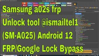 Samsung a02s frp unlock tool @ismailtel1 (SM-A025) Android 12 FRP/Google Lock Bypass