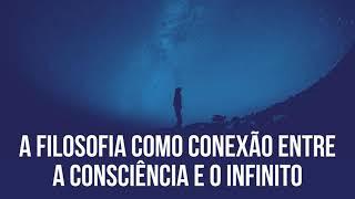 A filosofia como conexão entre a consciência e o infinito