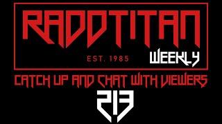 RaddTitan Collector's Chat 213 - chat with Q+A