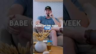 Babe Of The Week Time w/ Steve Gerben | MSSP #shanegillis #mattmccusker #mssp #funny