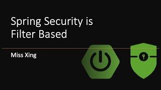 5. Spring Security is Servlet Filter Based - DelegatingFilterProxy, FilterChainProxy and More...