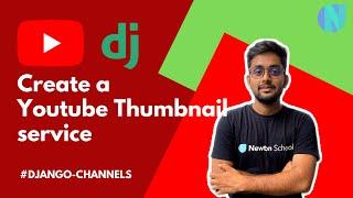 Lets create a youtube thumbnail creation service Django | How to upload video in Django