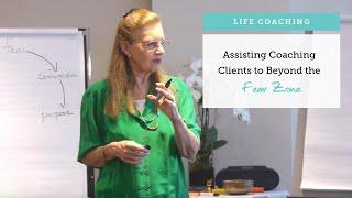 Life Coaching: Assisting Clients to Beyond the Fear Zone