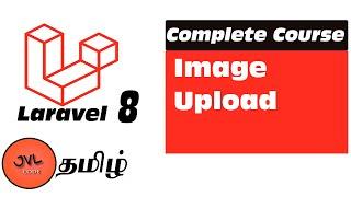 Laravel 8 in Tamil - 37 - How to Image upload ?