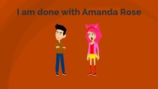I am done with Amanda Rose