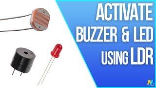 Activate Buzzer and LED using LDR and Arduino