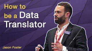 Are you a Data Translator? | Jason Foster