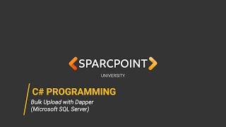 C# Programming | Bulk Upload with Dapper (Microsoft SQL Server)